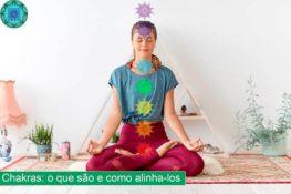 Quais são e como alinhar os chakras corporais: 4 técnicas Dhonella