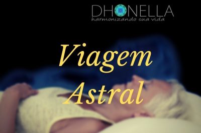 Viagem Astral – Minha Técnica Pessoal Passo a Passo